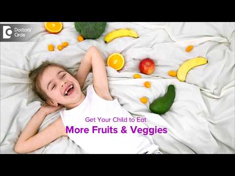 6 Ways To Get Your Child To Eat More Fruits & Veggies? - Dr. Surekha Tiwari|Doctors' Circle