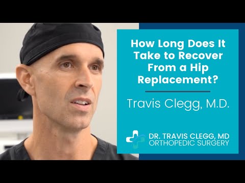 How Long Does It Take to Recover From a Hip Replacement? | Travis Clegg, M.D.