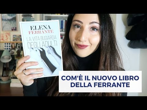 La vita bugiarda degli adulti - Com'è il nuovo libro della Ferrante?