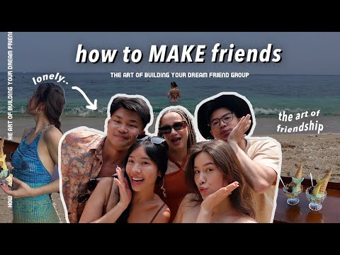 the art of building your DREAM friend group