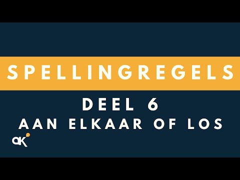 Spellingregels deel 6: Aan elkaar of Los